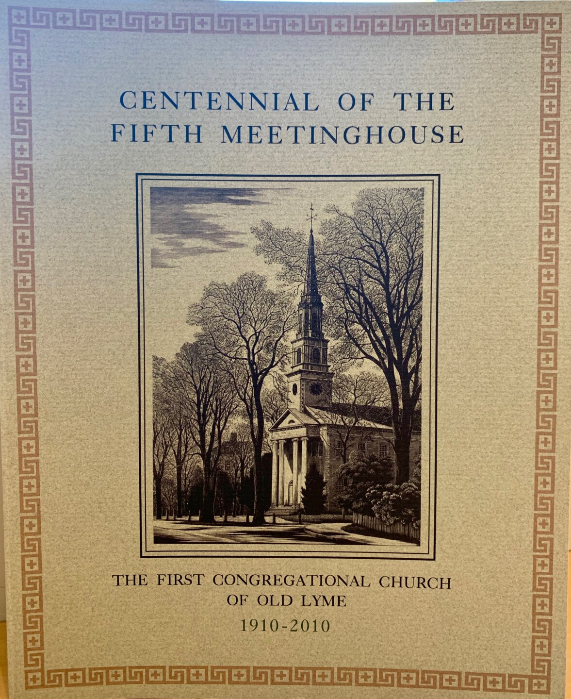 Centennial of the Fifth Meetinghouse: The First Congregational Church of Old Lyme 1910-2010